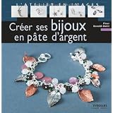 Cr�er ses bijoux en p�te d'argentpar Fleur Bonald-Bietti