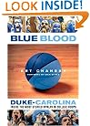 Blue Blood: Duke-Carolina: Inside the Most Storied Rivalry in College Hoops