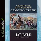 A Sketch of the Life and Labors of George Whitefield | [J.C. Ryle]