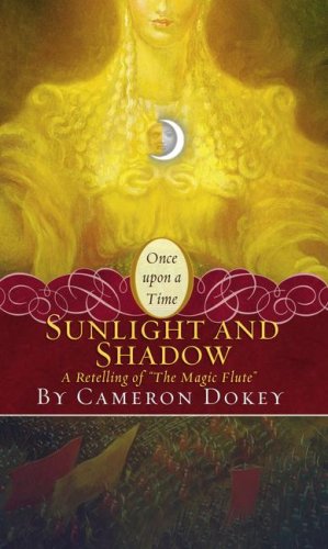 Sunlight and Shadow: A Retelling of The Magic Flute (Once Upon a Time)