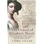 The Ordeal of Elizabeth Marsh: How a Remarkable Woman Crossed Seas and Empires to Become Part of World History