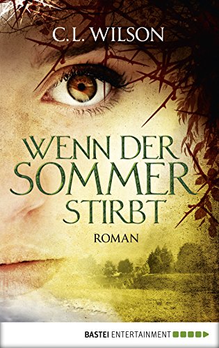 Wenn der Sommer stirbt: Roman (Mystral 2) (German Edition), by C.L. Wilson