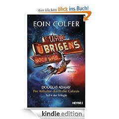 Und �brigens noch was ...: Douglas Adams' Per Anhalter durch die Galaxis Teil 6 der Trilogie