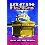 ark of god the incredible power of the ark of the covenant