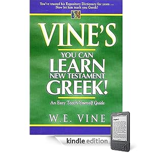 Vine's Learn New Testament Greek: An Easy Teach Yourself Course in Greek (Kindle Edition)