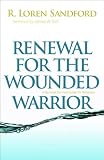 Renewal for the Wounded Warrior: A Burnout Survival Guide for Believers
