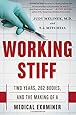 Working Stiff: Two Years, 262 Bodies, and the Making of a Medical Examiner