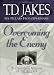 Overcoming the Enemy: The Spiritual Warfare of the Believer (Six Pillars From Ephesians)
