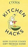 Kitchen Hacks: How Clever Cooks Get Things Done