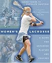 Women's Lacrosse: A Guide for Advanced Players and Coaches