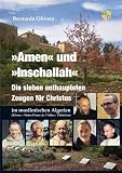 Amen und Inschallah: Die sieben enthaupteten Zeugen f&uuml;r Christus im muslimischen Algerien - Kloster "Notre-Dame de l&Aacute;tlas, Tibhirine<BR> - Bernardo Olivera