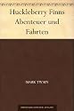 Huckleberry Finns Abenteuer und Fahrten