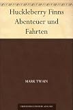 Huckleberry Finns Abenteuer und Fahrten