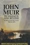 John Muir-To Yosemite and Beyond: Writings from the Years 1863 to 1875