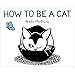 How to Be a Cat