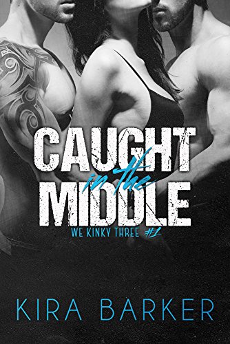 Caught in the Middle: A BDSM MMF menage novel (We Kinky Three Book 1)
