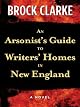 An Arsonist's Guide to Writers' Homes in New England