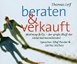 Beraten und verkauft. 3 CD's: McKinsey & Co. - der gro�e Bluff der Unternehmensberater