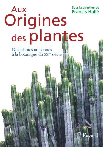 Aux origines des plantes, tome 1 : Des plantes anciennes à la botanique du XXIe siècle (Documents) en ligne Aux origines des plantes, tome 1 : Des plantes anciennes à la botanique du XXIe siècle (Documents) en ligne