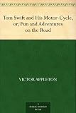 Tom Swift and His Motor-Cycle, or, Fun and Adventures on the Road