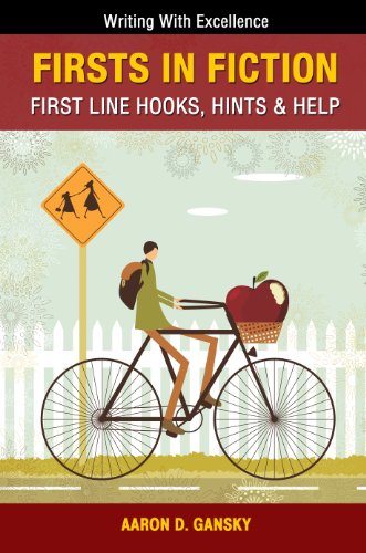 Firsts In Fiction: First Line Hooks, Hints & Help - Novel Writing With Excellence (Education & Reference for Writing & Publishing Fiction)