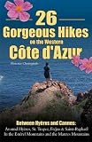 26 Gorgeous Hikes on the Western Cote D'Azur (26 Gorgeous Hikes)