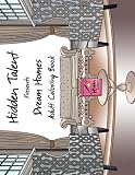 Hidden Talent Presents: Dream Homes Adult Coloring Book