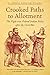 Crooked Paths to Allotment: The Fight over Federal Indian Policy after the Civil War (First Peoples: New Directions in Indigenous Studies)