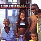  Sister Bossa Classics (the best of  cool jazzy cuts with a brazilian flavour)