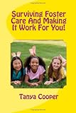 Surviving Foster Care And Making It Work For You! Surviving Foster Care And Making It Work For You!