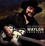 The Essential Waylon Jennings