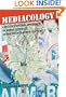 Mediacology (Counterpoints: Studies in the Postmodern Theory of Education)