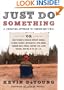 Just Do Something: How to Make a Decision Without Dreams, Visions, Fleeces, Open Doors, Random Bible Verses, Casting Lots, Liver Shivers, Writing in the Sky, etc.