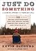 Image of Just Do Something: How to Make a Decision Without Dreams, Visions, Fleeces, Open Doors, Random Bible Verses, Casting Lots, Liver Shivers, Writing in the Sky, etc.