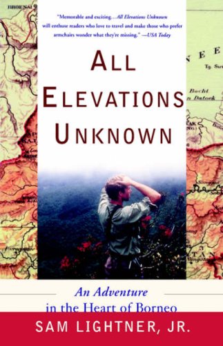 All Elevations Unknown: An Adventure in the Heart of Borneo under Borneo in The Books Store
