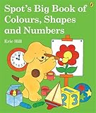 Spot's big book of colours, shapes and numbers