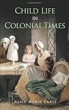 Child Life in Colonial Times (Dover Books on Americana)