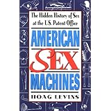 american sex machines the hidden history of sex at the us patent office