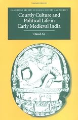 Courtly Culture and Political Life in Early Medieval India