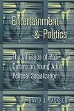 Entertainment and Politics: The Influence of Pop Culture on Young Adult Political Socialization