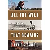 all the wild that remains edward abbey wallace stegner and the american west