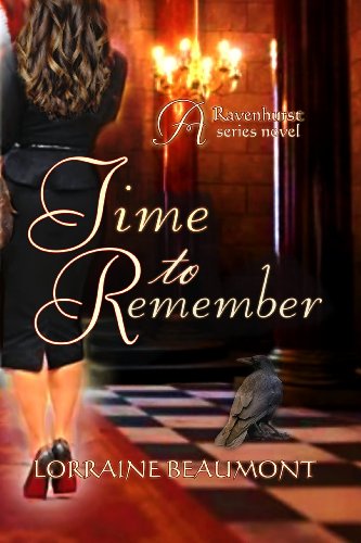 Time to Remember (Ravenhurst Series, #3) New Adult Time Travel Romance by Lorraine Beaumont Time to Remember (Ravenhurst Series, #3) New Adult Time Travel Romance by Lorraine Beaumont