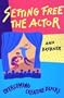 Setting Free The Actor:  Overcoming Creative Blocks