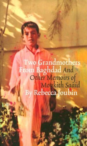 Two Grandmothers from Baghdad: And Other Memoirs of Monkith Saaid