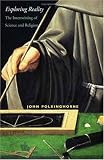 Exploring Reality: The Intertwining of Science and Religion