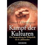 Kampf der Kulturen: Die Neugestaltung der Weltpolitik im 21. Jahrhundertvon "Samuel P. Huntington"