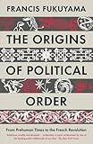 The Origins of Political Order: From Prehuman Times to the French Revolution