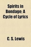 Spirits in Bondage; A Cycle of Lyrics