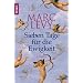 Sieben Tage f�r die Ewigkeit