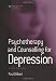 Psychotherapy and Counselling for Depression (Therapy in Practice)